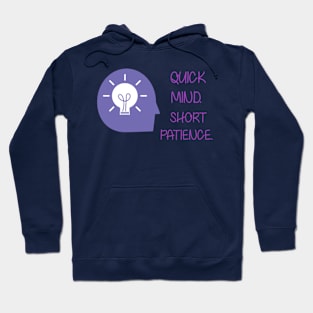 Quick mind. Short patience. Hoodie